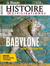 Histoire & Civilisations n.102 : Babylone, de la splendeur à la chute