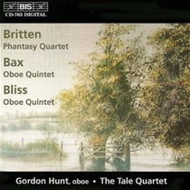 Britten: phantasy quartet - Bax: oboe quintet - Bliss: oboe quintet