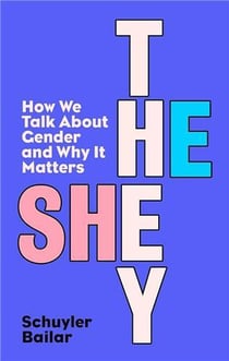 He/she/they how we talk about gender and why it matters /anglais
