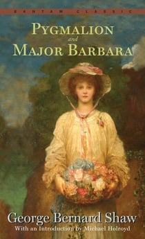 PYGMALION AND MAJOR BARBARA