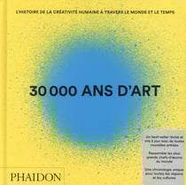30000 ans d'art - l'histoire de la créativité humaine à travers le monde et le temps