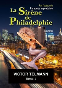 La Sirène de Philadelphie "format A5 illustré"... Tome 1