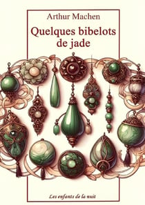 Quelques bibelots de jade : Arthur Machen
