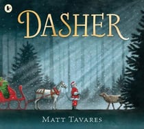 Dasher : The bestselling Christmas Classic about Santa's first reindeer, for ages 3-7