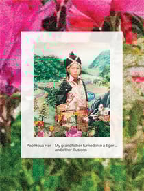 Pao Houa Her: my grandfather turned into a tiger... and other illusions