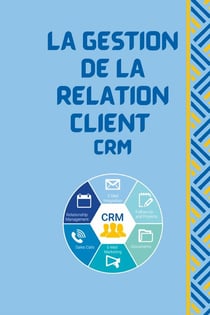 La gestion de la relation client CRM : les concept clés  qu'il faut savoir  dans la  gestion de la relation client