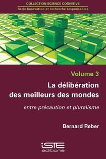 La délibération des meilleurs des mondes - entre précaution et pluralisme
