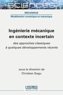 Ingénierie mécanique en contexte incertain - des approches classiques à quelques développements récents