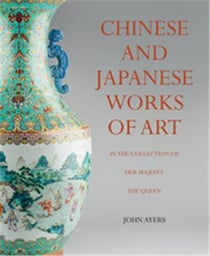 Chinese and japanese works of art  in the collection of her majesty the queen