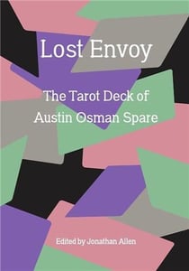 Lost envoy : The tarot deck of austin osman spare