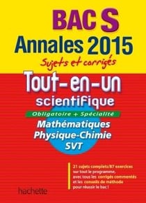 Annales bac 2015 - annales sujets et corriges - tout-en-un scientifique term s