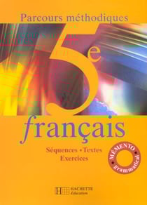 Parcours methodiques 5e - francais - livre de l'eleve - edition 2001 - francais : sequences - textes