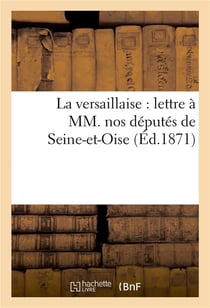 La versaillaise : lettre a mm. nos deputes de seine-et-oise
