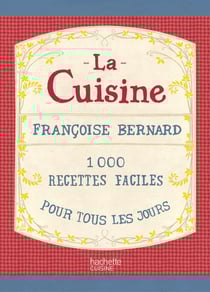 La cuisine - 1000 recettes faciles pour tous les jours