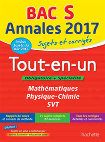 Annales bac - sujets et corrigés - 2017 - tout-en-un - terminale s