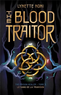 The prison healer Tome 3 : The Blood Traitor : Le sang de la trahison