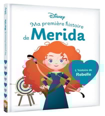 Disney Baby : Ma Première histoire de Merida : L'histoire de Rebelle