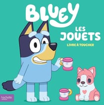 Bluey : Les jouets : Livre à toucher