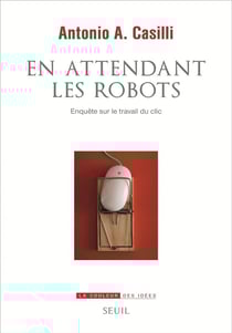En attendant les robots - enquête sur le travail du clic