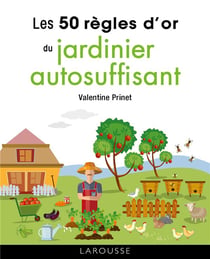 50 règles d'or du jardinier autosuffisant