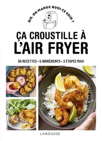 Dis, on mange quoi ce soir ? : Ça croustille à l'air fryer