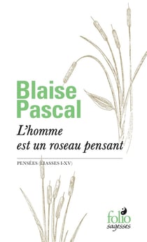 L'homme est un roseau pensant - Pensées (liasses I-XV)