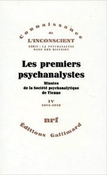 Les premiers psychanalystes : Minutes de la Société psychanalytique de Vienne-1912-1918