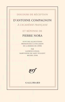 Discours de réception d'Antoine Compagnon à l'Académie française et réponse de Pierre Nora