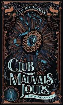 Lady Helen Tome 1 : Lady Helen : Le Club des Mauvais Jours