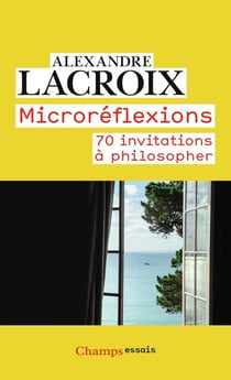 Microréflexions - 70 invitations à philosopher