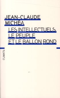 Les intellectuels, le peuple et le ballon rond (édition 2010)