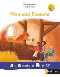 Un monde à lire - série blanche : mon amie Flamme - CP (édition 2018)