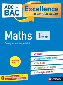 ABC BAC-Excellence la mention en plus - Maths - Terminale