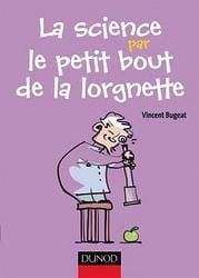 La science par le petit bout de la lorgnette - Observations et expériences amusantes à faire chez so