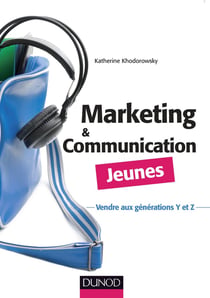 Marketing et communication Jeunes - Vendre aux générations Y et Z