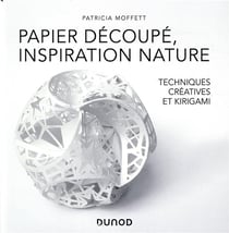 Papier découpé, inspiration nature - techniques créatives et kirigami