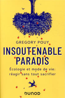 Insoutenable paradis- écologie et mode de vie : réagir sans tout sacrifier