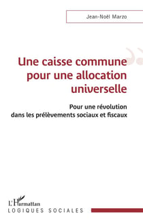 Une caisse commune pour une allocation universelle : pour une révolution dans les prélèvements sociaux et fiscaux