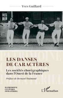 Les danses de caractères : Les sociétés chorégraphiques dans l'Ouest de la France