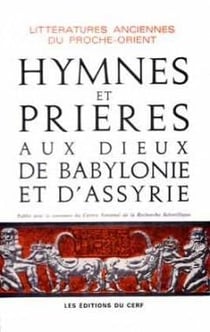 Hymnes et prières aux Dieux de Babylonie et d'Assyrie