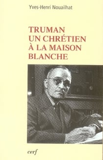 Truman, un chrétien à la maison blanche