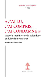 "J'ai lu, j'ai compris, j'ai condamné" : Aspects littéraires de la polémique antichrétienne antique