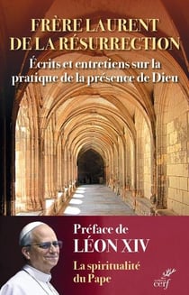 Écrits et entretiens sur la pratique de la présence de Dieu