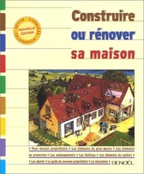 Contruire ou rénover sa maison