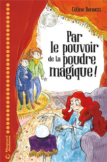 Par le pouvoir de la poudre magique !