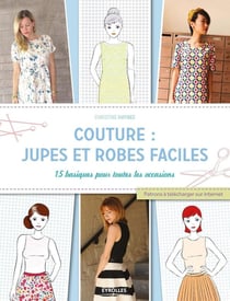Couture jupes et robes faciles - 15 basiques pour toutes les occasions