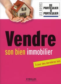 Vendre son bien immobilier - à jour des dernières lois