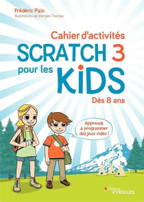 Cahier d'activités Scratch 3 - pour les kids - dès 8 ans
