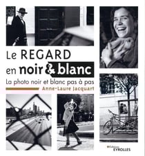 Le regard en noir et blanc - la photo noir et blanc pas à pas