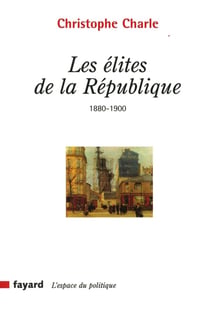 Les élites de la République, 1880-1900